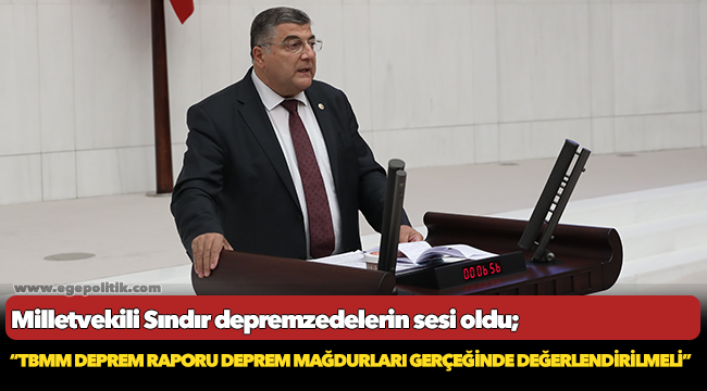 Milletvekili Sındır depremzedelerin sesi oldu