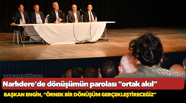Narlıdere’de dönüşümün parolası “ortak akıl”