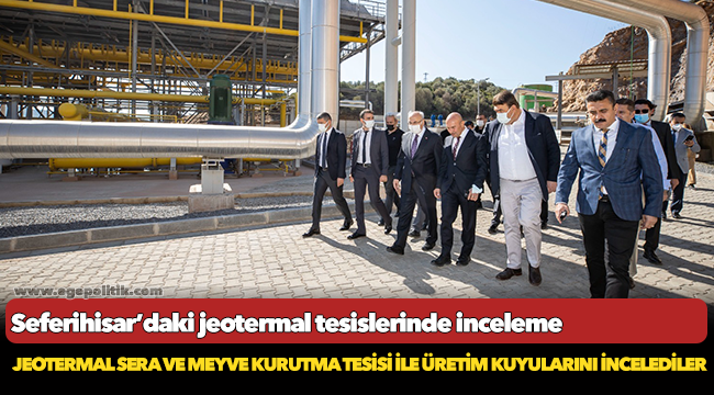 Seferihisar’daki jeotermal tesislerinde inceleme