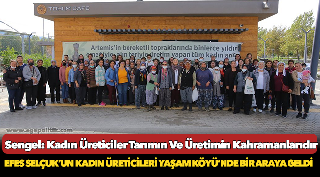 Sengel: Kadın Üreticiler Tarımın Ve Üretimin Kahramanlarıdır