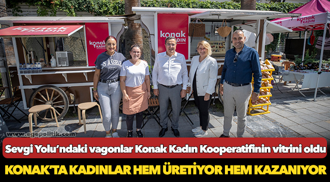 Sevgi Yolu’ndaki vagonlar Konak Kadın Kooperatifinin vitrini oldu