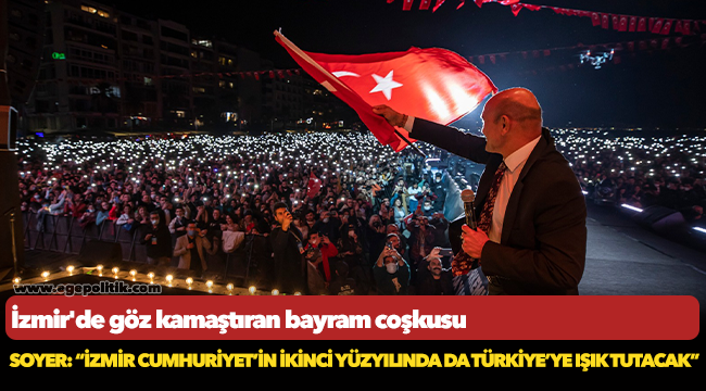 Soyer: “İzmir Cumhuriyet’in ikinci yüzyılında da Türkiye’ye ışık tutacak”