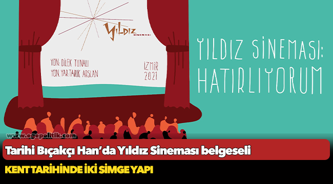 Tarihi Bıçakçı Han’da Yıldız Sineması belgeseli