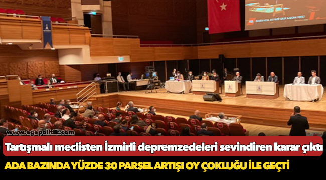 Tartışmalı meclisten İzmirli depremzedeleri sevindiren karar çıktı