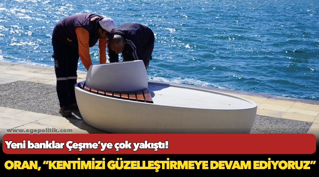 Yeni banklar Çeşme’ye çok yakıştı!