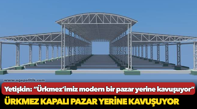 Yetişkin: "Ürkmez'imiz modern bir pazar yerine kavuşuyor"