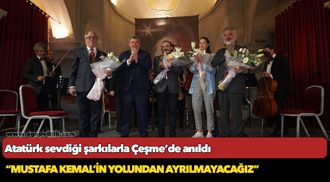 Atatürk sevdiği şarkılarla Çeşme’de anıldı
