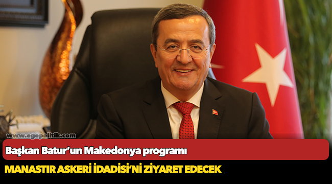 Başkan Batur’un Makedonya programı