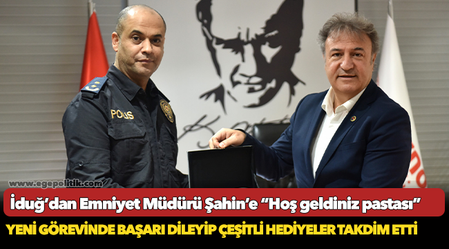 Başkan İduğ’dan Emniyet Müdürü Şahin’e  “Hoş geldiniz pastası”