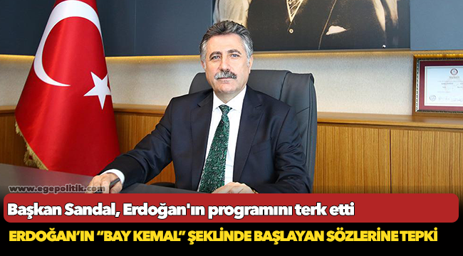 Başkan Sandal, Erdoğan'ın programını terk etti