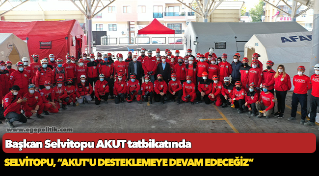 Başkan Selvitopu AKUT tatbikatında