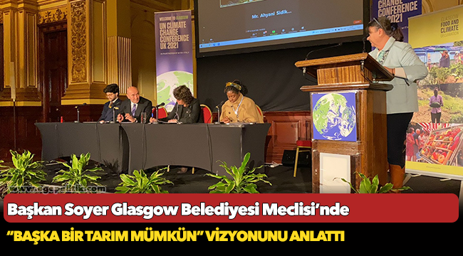 Başkan Soyer Glasgow Belediyesi Meclisi’nde “Başka Bir Tarım Mümkün” vizyonunu anlattı