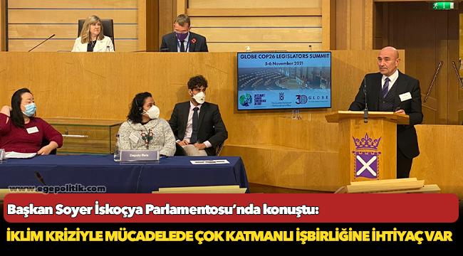 Başkan Soyer İskoçya Parlamentosu’nda konuştu: İklim kriziyle mücadelede çok katmanlı işbirliğine ihtiyaç var