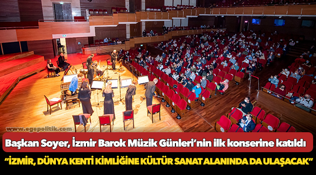 Başkan Soyer, İzmir Barok Müzik Günleri’nin ilk konserine katıldı