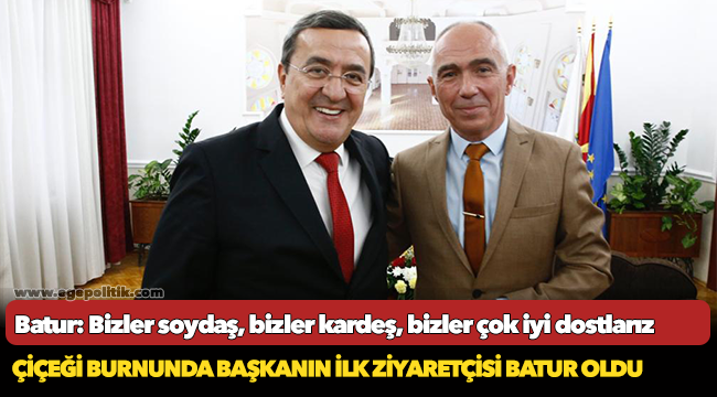 Batur: Bizler soydaş, bizler kardeş, bizler çok iyi dostlarız