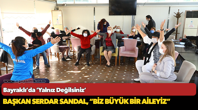 Bayraklı'da 'Yalnız Değilsiniz'