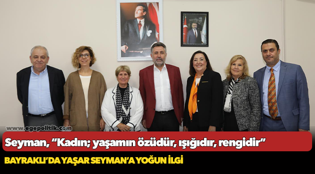 Bayraklı'da Yaşar Seyman'a yoğun ilgi!
