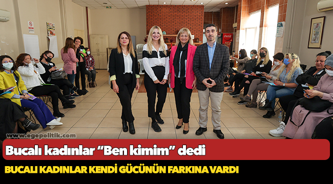 Bucalı kadınlar kendi gücünün farkına vardı