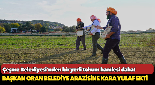 Çeşme Belediyesi’nden bir yerli tohum hamlesi daha!