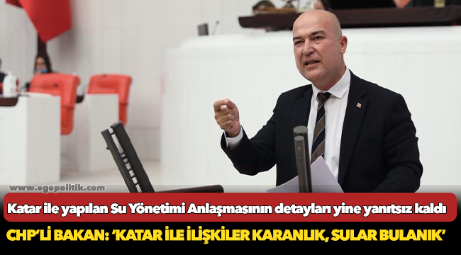 CHP’li Bakan: ‘Katar ile ilişkiler karanlık, sular bulanık’