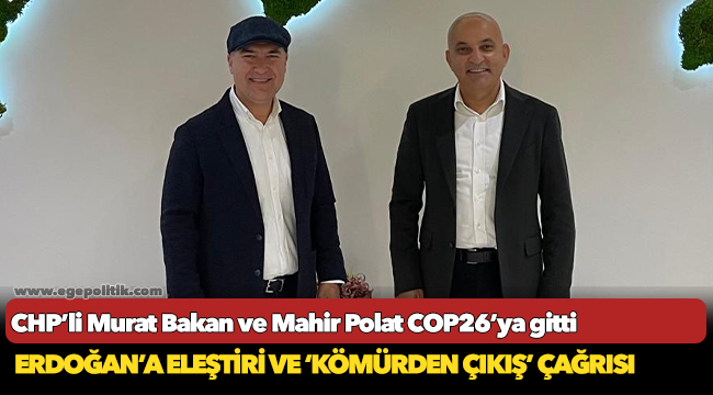CHP’li Murat Bakan ve Mahir Polat COP26’ya gitti