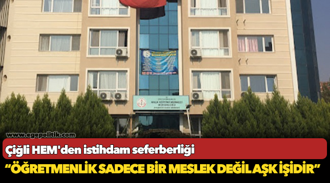 Çiğli HEM&#039;den istihdam seferberliği