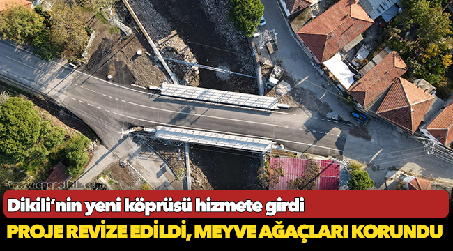 Dikili’nin yeni köprüsü hizmete girdi