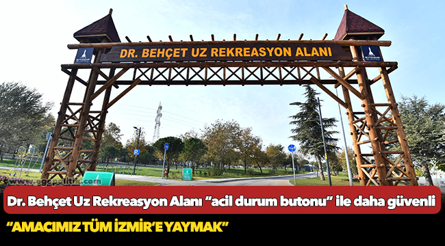 Dr. Behçet Uz Rekreasyon Alanı “acil durum butonu” ile daha güvenli