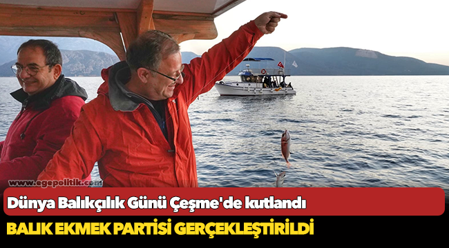 Dünya Balıkçılık Günü Çeşme'de kutlandı