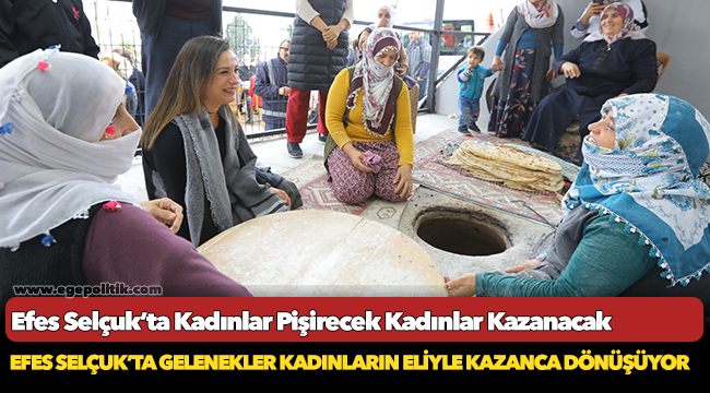Efes Selçuk’ta Kadınlar Pişirecek Kadınlar Kazanacak