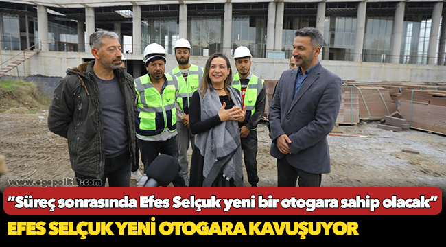 Efes Selçuk Yeni Otogara Kavuşuyor