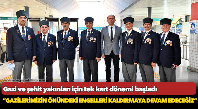 Gazi ve şehit yakınları için tek kart dönemi başladı