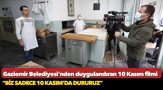 Gaziemir Belediyesi'nden duygulandıran 10 Kasım filmi"Biz sadece 10 Kasım'da dururuz"