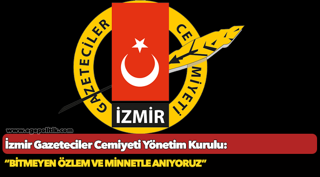 İGC Yönetim Kurulu, "Bitmeyen özlem ve minnetle anıyoruz"