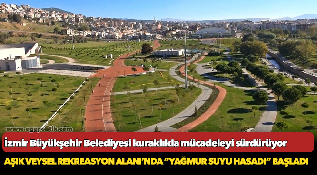 İzmir Büyükşehir Belediyesi kuraklıkla mücadeleyi sürdürüyor