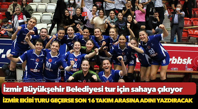 İzmir Büyükşehir Belediyesi tur için sahaya çıkıyor