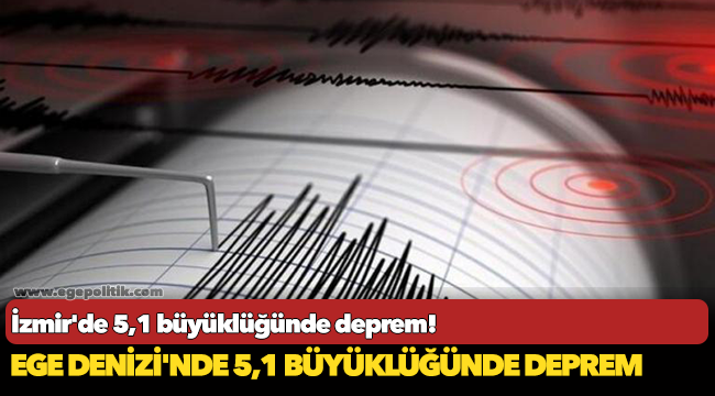 İzmir'de 5,1 büyüklüğünde deprem!
