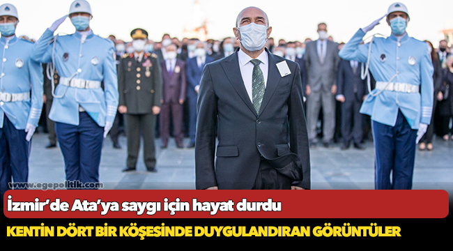 İzmir'de Ata'ya saygı için hayat durdu