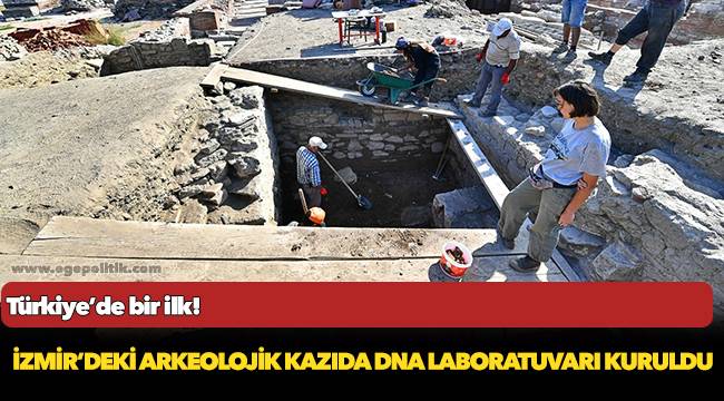 İzmir’deki arkeolojik kazıda DNA laboratuvarı kuruldu