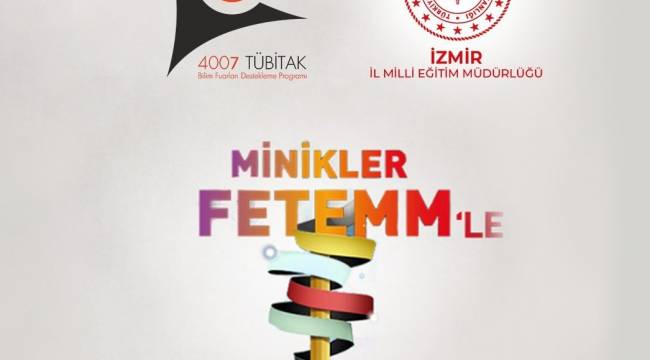 İzmir İl Milli Eğitim Müdürlüğü ‘Minikler FeTeMM’le Buluşuyor Bilim Şenliği’ Başlıyor