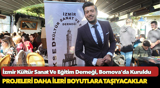 İzmir Kültür Sanat Ve Eğitim Derneği, Bornova&#039;da Kuruldu