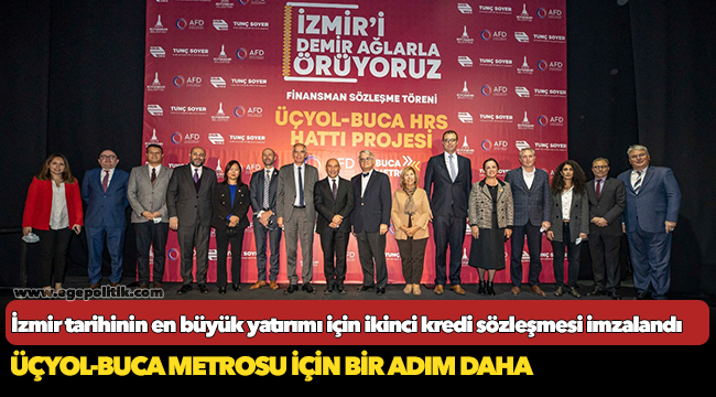 İzmir tarihinin en büyük yatırımı için ikinci kredi sözleşmesi imzalandı