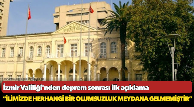 İzmir Valiliği'nden deprem sonrası ilk açıklama