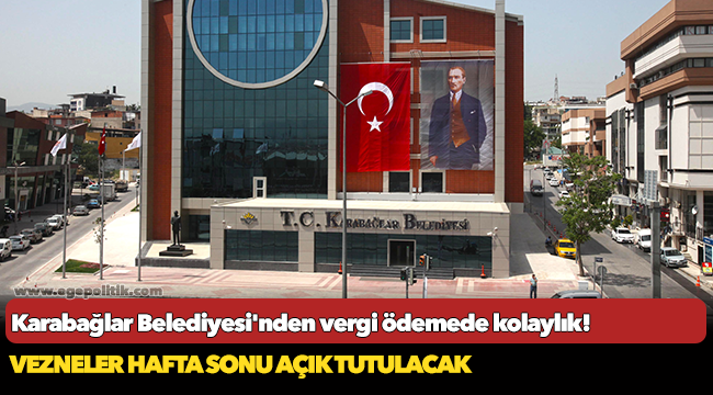 Karabağlar Belediyesi'nden vergi ödemede kolaylık!