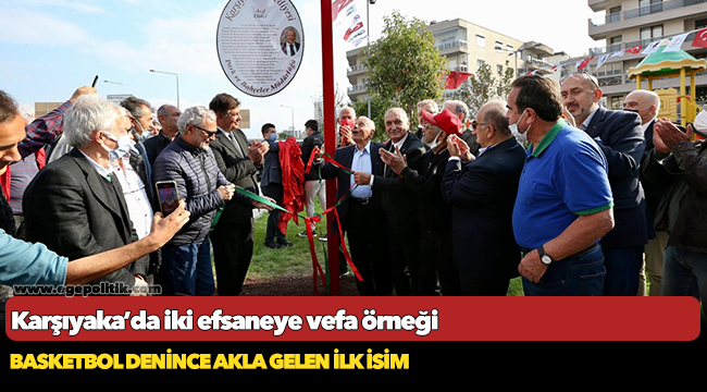 Karşıyaka’da iki efsaneye vefa örneği