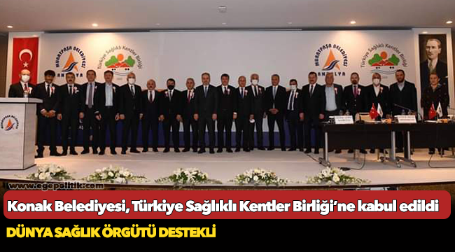 Konak Belediyesi, Türkiye Sağlıklı Kentler Birliği’ne kabul edildi