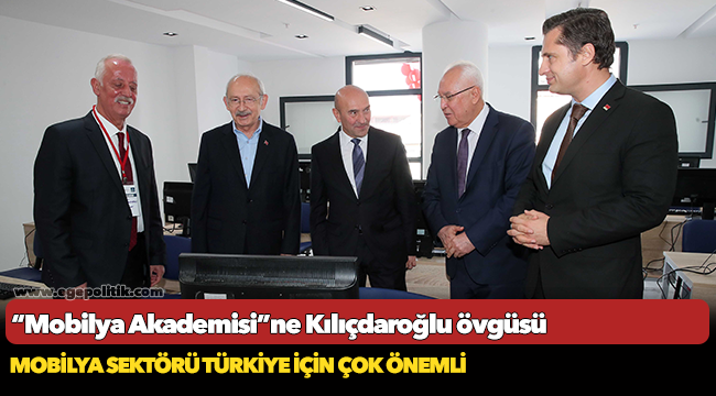 “Mobilya Akademisi”ne Kılıçdaroğlu övgüsü