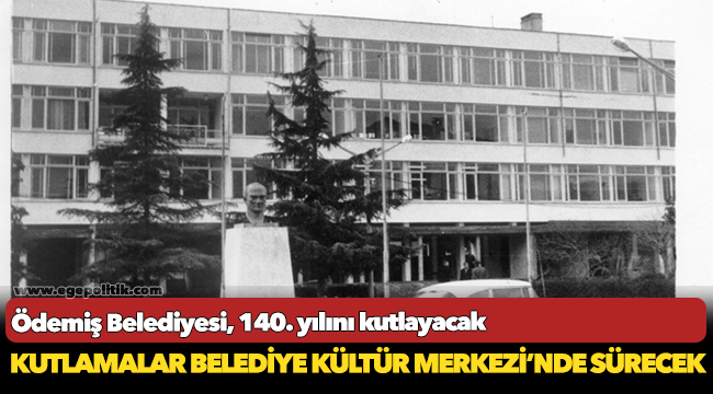 Ödemiş Belediyesi, 140. yılını kutlayacak