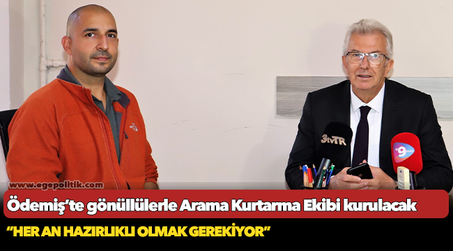 Ödemiş’te gönüllülerle Arama Kurtarma Ekibi kurulacak