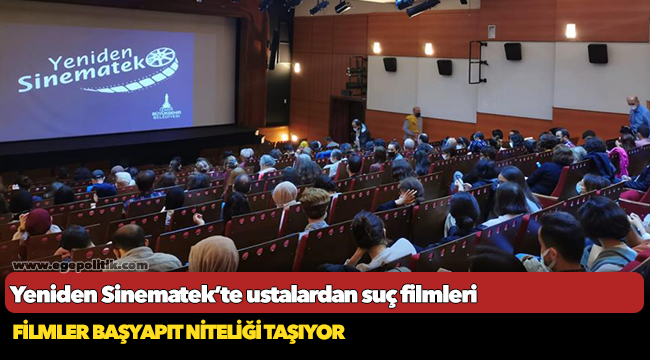 Yeniden Sinematek’te ustalardan suç filmleri